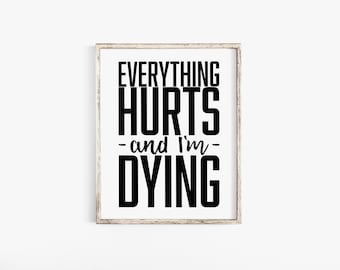 Everything Hurts And I'm Dying, Fitness Poster, Printable Wall Art, Funny Fitness, Fitness Wall Art, Fitness Motivation,  Gym Decor Wall Art