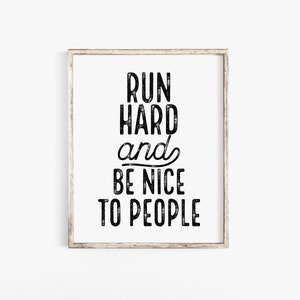 Run Hard And Be Nice To People, Printable Motivational Quote, Gift For Runner, Running Quote, Running Gift, Runner Print, Running Poster Art