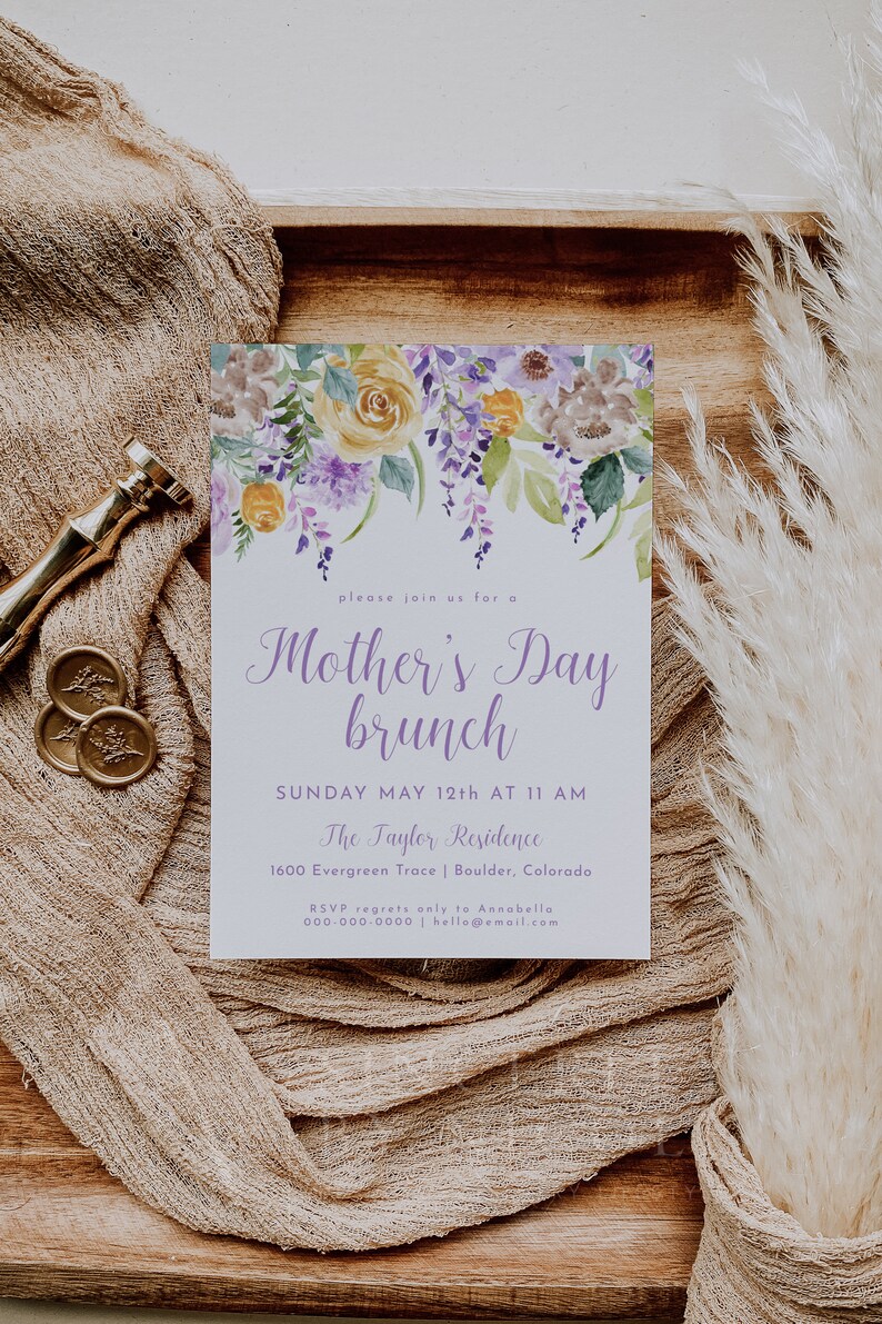May include: A purple and yellow floral design on a white background with the text "please join us for a Mother's Day brunch" and details for the event. The text reads "Sunday May 12th at 11 AM, The Taylor Residence, 1600 Evergreen Trace | Boulder, Colorado. RSVP regrets only to Annabella 000-000-0000 | hello@email.com"