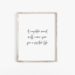 A Negative Mind Will Never Give You A Positive Life, Positive Quotes, Motivational Quotes, Printable Quotes, Office Wall Art, Positivity