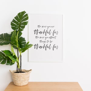 The More You Are Thankful For The More You Attract Things To Be Thankful For, Downloadable Prints, Printable Wall Art, Typography Print Art image 5