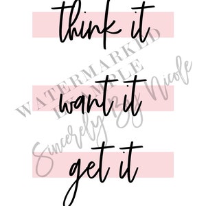 May include: Black and white typography on a white background with three horizontal pink stripes. The text reads "think it, want it, get it".