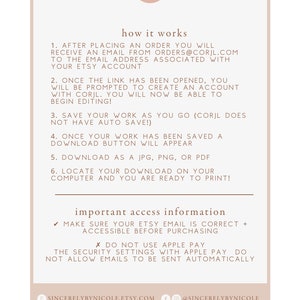 May include: A white background with black text explaining how to use Corjl to edit and download a digital product. The text includes instructions on how to save, download, and print the product. The text also includes important access information, such as making sure your Etsy email is correct and accessible before purchasing. The text also states that Apple Pay is not supported.