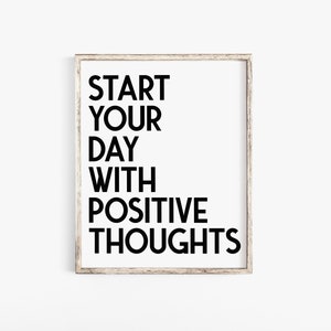 Start Your Day With Positive Thoughts, Positive Quotes, Positive Quotes Wall Art, Motivational Print, Inspirational Art, Positivity Quotes