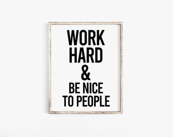 Work Hard And Be Nice To People, Printable Wall Art, Inspirational Quotes, Printable Art, Quote Print, Instant Download Art, Digital Print