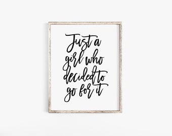 Just A Girl Who Decided To Go For It, Printable Wall Art, Inspirational Wall Art, Motivational Poster, Quotes For Her, Girl's Room Decor Art