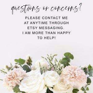 May include: A bouquet of white and pink flowers in a clear glass vase. The flowers include roses, carnations, and baby's breath. The text "questions or concerns? PLEASE CONTACT ME AT ANYTIME THROUGH ETSY MESSAGING. I AM MORE THAN HAPPY TO HELP!" is written in black on a white background.