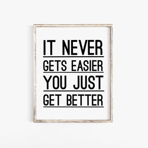 It Never Gets Easier You Just Get Better, Fitness Motivation, Motivational Quote, Digital Art, Fitness Print, Motivational Poster, Printable