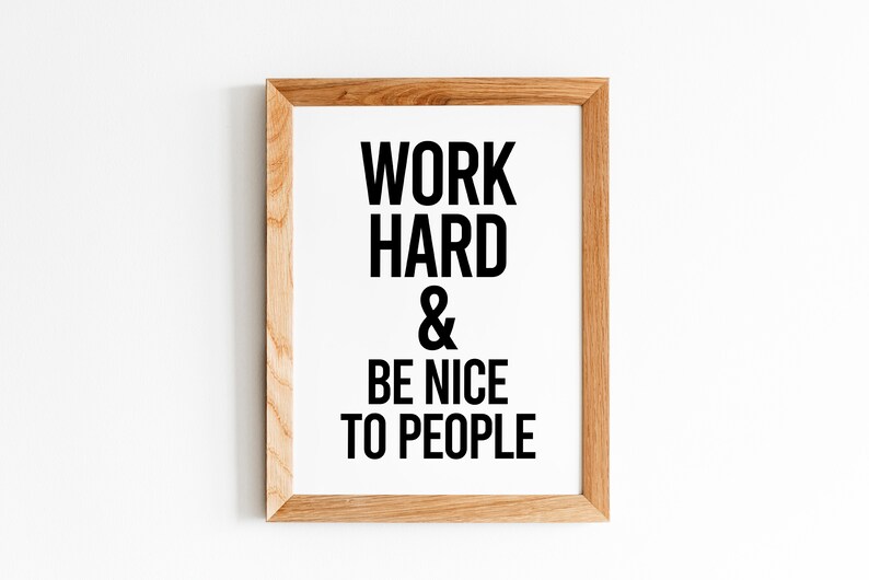 Work Hard and Be Nice to People Printable Wall Art Etsy