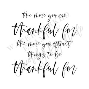 The More You Are Thankful For The More You Attract Things To Be Thankful For, Downloadable Prints, Printable Wall Art, Typography Print Art image 6