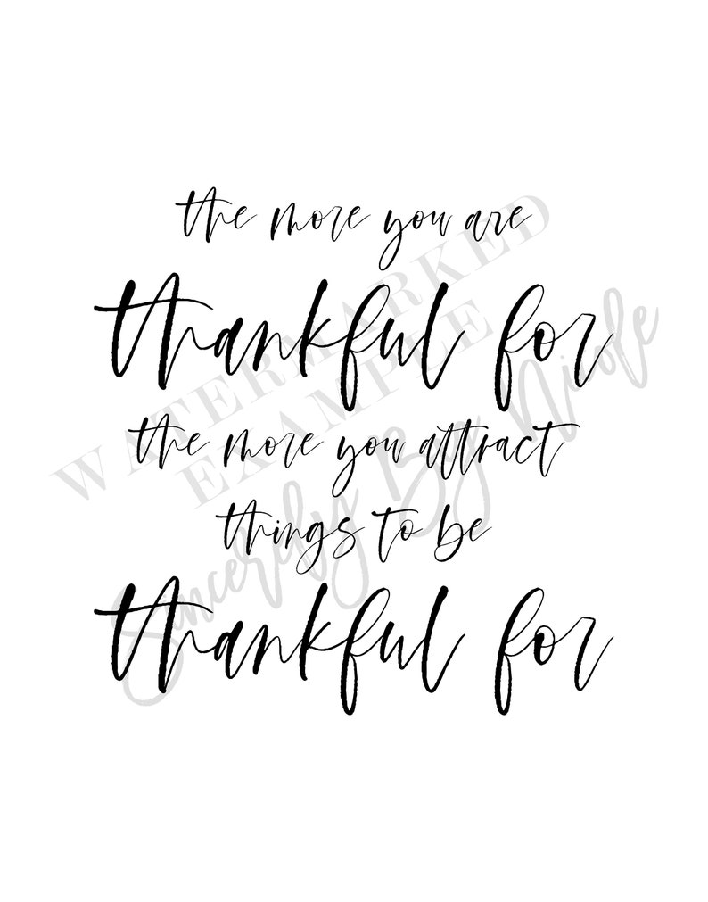 The More You Are Thankful For The More You Attract Things To Be Thankful For, Downloadable Prints, Printable Wall Art, Typography Print Art image 6