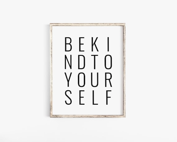 Be Kind to Yourself, Printable Quotes, Self Care Quotes, Positive Quotes,  Inspirational Wall Rt, Motivational Poster, Typography Print, Art -   Canada