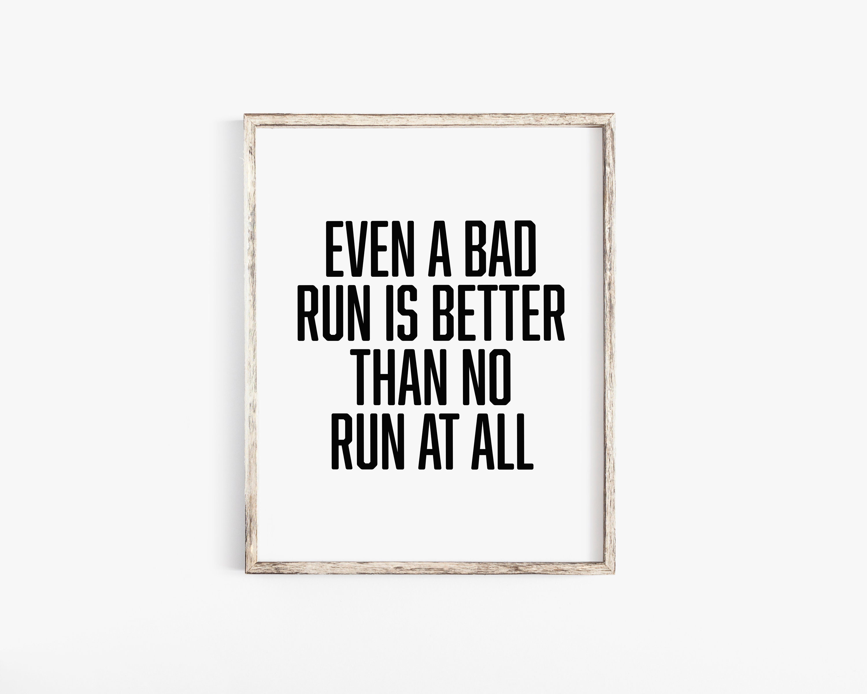 Even A Bad Run Is Better Than No Run At All Running Quotes Etsy Even A Bad Run Is Better Than No Run At All Running Quotes Etsy