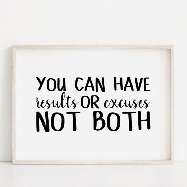 You Can Have Results Or Excuses Not Both, Printable Wall Art, Quote Prints Motivational, Motivational Poster, Inspirational Wall Art, Prints