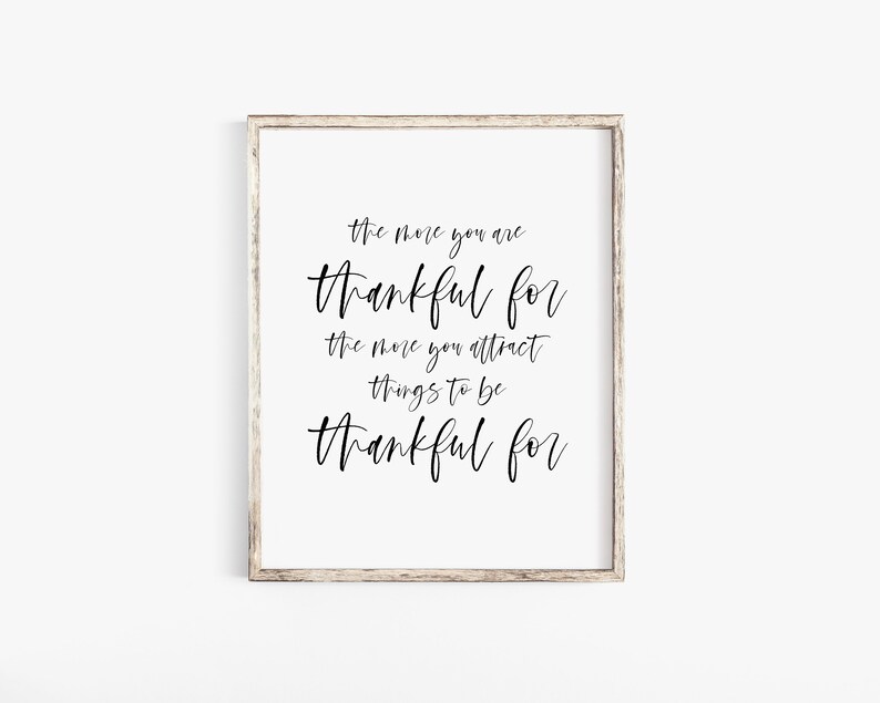 The More You Are Thankful For The More You Attract Things To Be Thankful For, Downloadable Prints, Printable Wall Art, Typography Print Art image 1