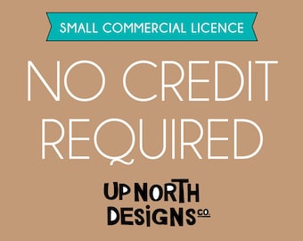Könnte beinhalten: Ein brauner Hintergrund mit weißem Text, der "SMALL COMMERCIAL LICENCE" in einem Banner oben liest. Der Text "NO CREDIT REQUIRED" ist in großen weißen Buchstaben in der Mitte des Bildes. Der Text "UP NORTH DESIGNS co." ist in schwarzen Buchstaben unten im Bild.