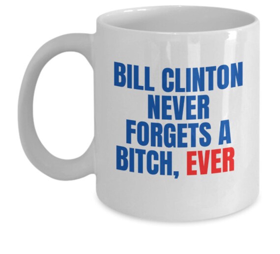 Bill Clinton Never a Bitch Ever John Mulaney Etsy