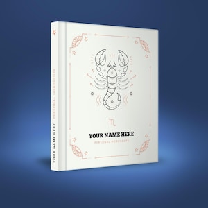 May include: A white book cover with a black and white illustration of a scorpion with the zodiac symbol for Scorpio. The text "YOUR NAME HERE PERSONAL HOROSCOPE" is printed on the cover.