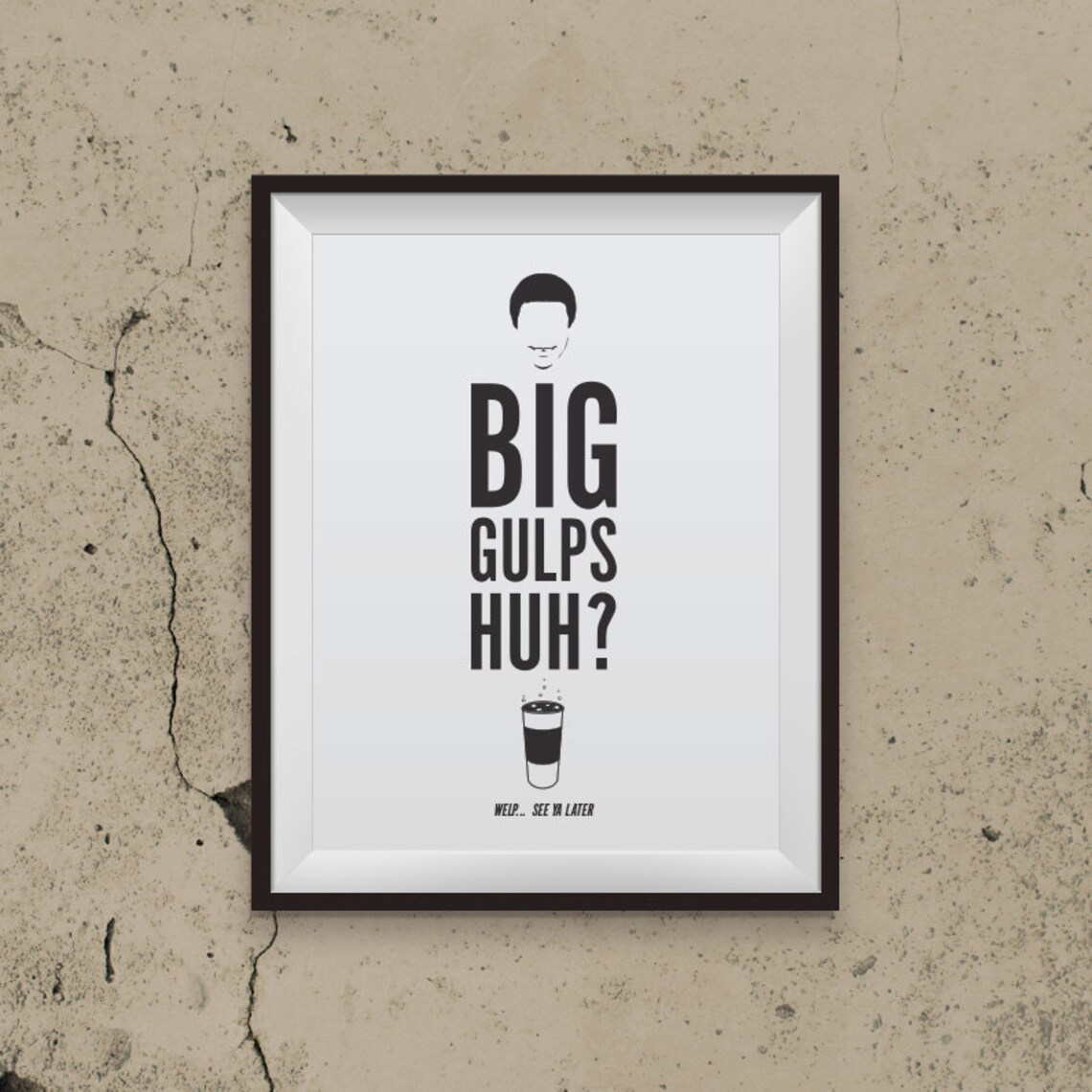 Big Gulps Huh Funny Art Quotes Art Print Printable Etsy