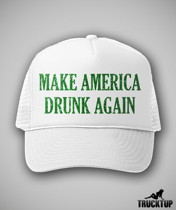 Funny St Patricks Day Hat - make america drunk ag… - image 1