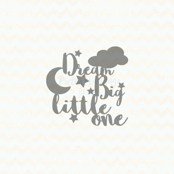 Free Free 301 Dream Big Little One Svg SVG PNG EPS DXF File