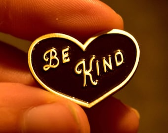 Be Kind Enamel Pin - Black and Gold - Mindfulness and Kindness Lapel Jewelry