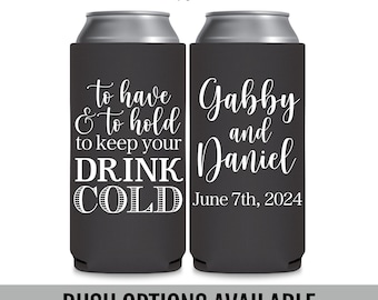 Funny Wedding Slim Can Coolers — To Have and To Hold To Keep Your Drink Cold Personalized Wedding Favors for Guests in Bulk