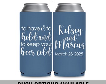 Personalized Wedding Slim Can Coolers — To Have and To Hold To Keep Your Beer Cold Funny Wedding Favors for Guests in Bulk