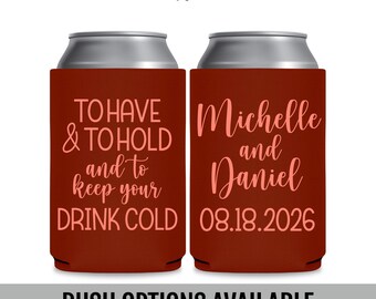 Personalized Wedding Can Coolers, To Have & To Hold Drink Holders, Foam or Neoprene