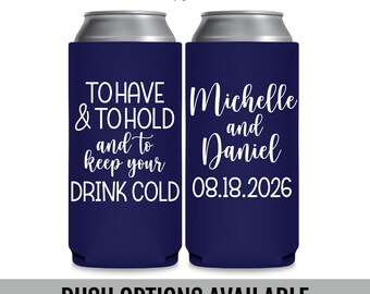 Personalized Wedding Slim Can Coolers — To Have and To Hold To Keep Your Drink Cold Funny Wedding Favors for Guests in Bulk