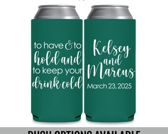 Personalized Wedding Slim Can Coolers — To Have and To Hold To Keep Your Drink Cold Funny Wedding Favors for Guests in Bulk