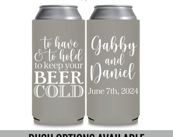 Funny Wedding Slim Can Coolers — To Have and To Hold To Keep Your Beer Cold Personalized Wedding Favors for Guests in Bulk