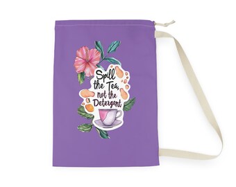 Spill the Tea Not the Laundry Detergent Laundry Bag - Funny Portable Clothes Bag