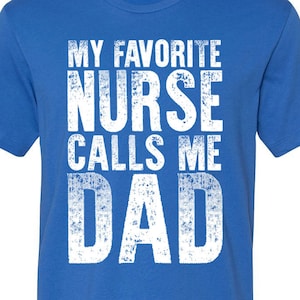 Mens My Favorite Nurse Calls Me Dad T Shirt Funny Father's Gift Mens My Favorite Nurse Calls Me Dad T Shirt Funny Father's Gift