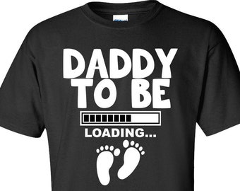 Daddy To Be Loading... T-Shirt New Dad Shirt Expecting Father New Baby TShirt Pregnancy Announcement Gift For New Dad Tee Mens Tee - JM42