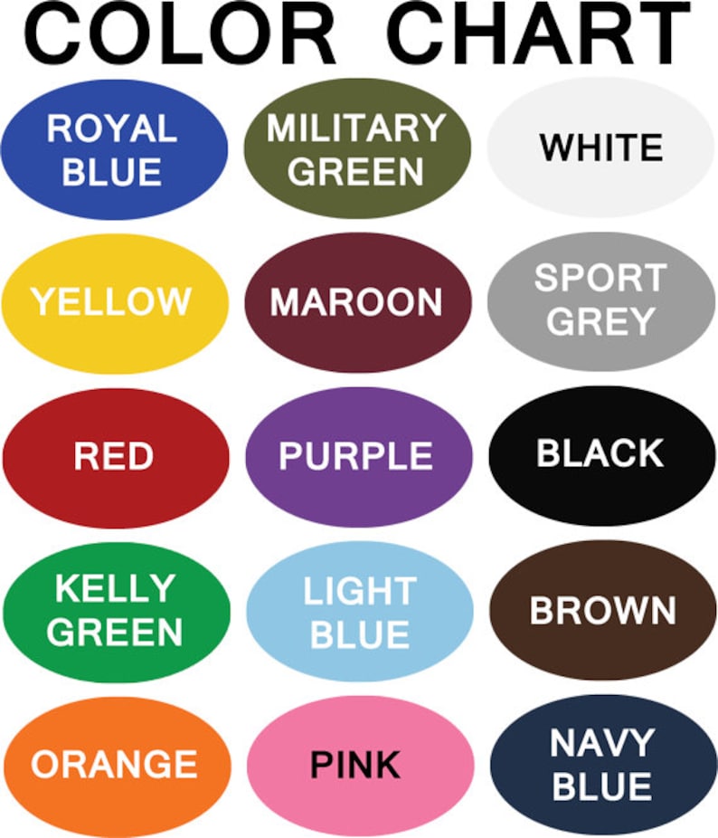 May include: Color chart with 15 different colors, including royal blue, military green, white, yellow, maroon, sport grey, red, purple, black, kelly green, light blue, brown, orange, pink, and navy blue.
