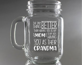 Mom to Grandmother - Custom Etched Mason Jar Glass - Message for Her, Mothers Day, Congratulations, 21st Birthday, Anniversary