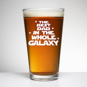 Best Dad In The Galaxy Custom Etched Beer Glass, Birthday, Father’s Day, Groomsmen, Baby Shower, Gifts For Him
