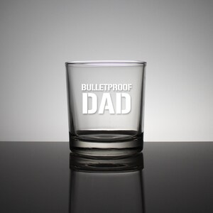 BULLETPROOF DAD - 14oz Whiskey Glass - Personalized Whiskey Glasses, Etched Rocks Glasses, Fathers Day