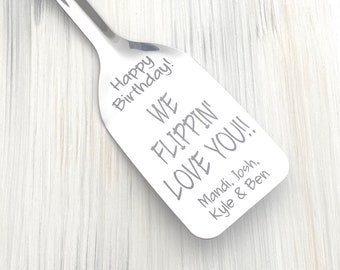 Birthday Gift, Personalized Spatula, We Flippin Love You, Anniversary, BBQ, Grilling, Kitchen Utensil, Gift for Him, Dad, Gift for Mom