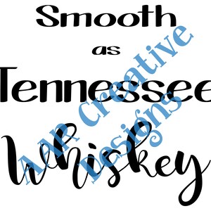 May include: Black and white text graphic that reads "Smooth as Tennessee Whiskey".