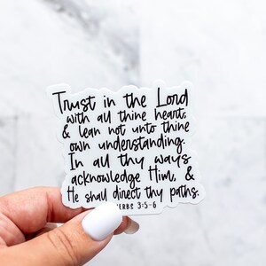 May include: A white sticker with black script that reads "Trust in the Lord with all thine heart; & lean not unto thine own understanding. In all thy ways acknowledge Him, & He shall direct thy paths." The text "PROVERBS 3:5-6" is at the bottom.
