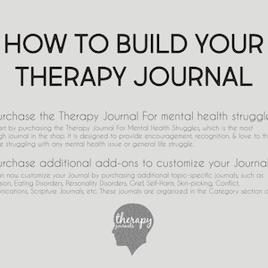May include: A light gray graphic with the text "HOW TO BUILD YOUR THERAPY JOURNAL." Instructions include purchasing a therapy journal and add-ons for customization. A logo of a head silhouette is at the bottom.