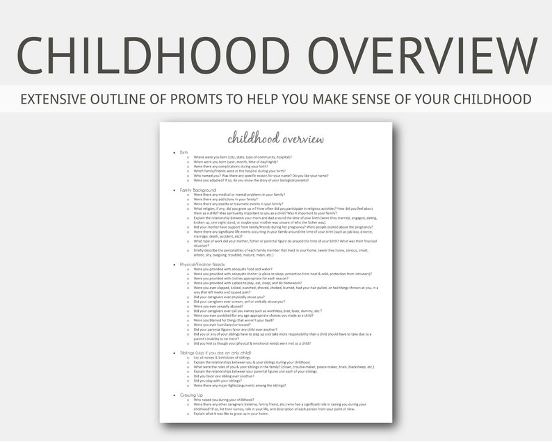 May include: A printable worksheet titled "Childhood Overview" with a gray background and black text. The worksheet provides prompts to help you make sense of your childhood, including questions about your birth, family background, physical needs, siblings, and growing up.