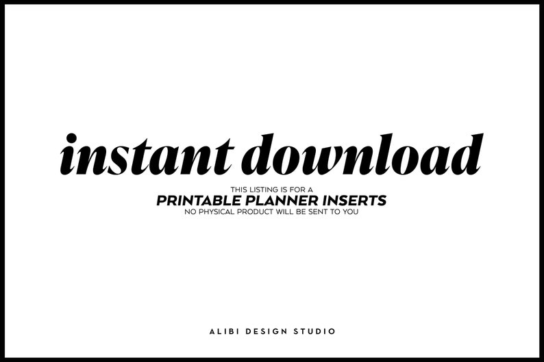 K&ouml;nnte beinhalten: Eine wei&szlig;e digitale Grafik mit dem schwarzen Text instant download, gefolgt von dem Text THIS LISTING IS FOR A PRINTABLE PLANNER INSERTS NO PHYSICAL PRODUCT WILL BE SENT TO YOU und dem Text ALIBI DESIGN STUDIO am unteren Rand.