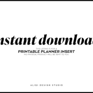 May include: Instant download text on a white background with the words "THIS LISTING IS FOR A PRINTABLE PLANNER INSERT NO PHYSICAL PRODUCT WILL BE SENT TO YOU" and "ALIBI DESIGN STUDIO" at the bottom.