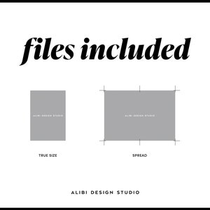 May include: A graphic showing two different file sizes for a design. The text "files included" is at the top of the image. The text "True Size" is below a grey rectangle. The text "Spread" is below a larger grey rectangle. The text "ALIBI DESIGN STUDIO" is at the bottom of the image.