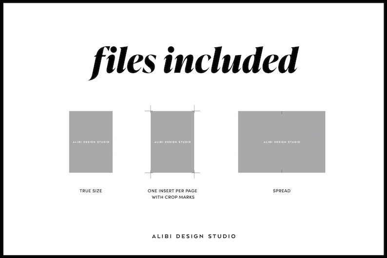 Op de afbeelding: Een witte achtergrond met de tekst "files included" in een zwart, gestileerd lettertype. Daaronder drie grijze rechthoeken met de labels "True Size", "One Insert Per Page With Crop Marks" en "Spread". De tekst "ALIBI DESIGN STUDIO" staat onderaan.