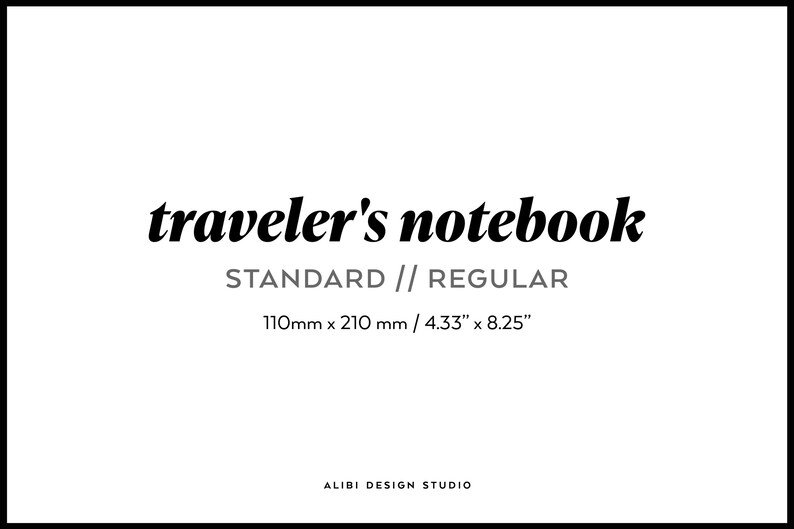 May include: Traveler's Notebook Standard size, a black and white image with the text "traveler's notebook" in bold, "STANDARD // REGULAR" in gray, and "110mm x 210 mm / 4.33" x 8.25" in gray, and "ALIBI DESIGN STUDIO" in gray.