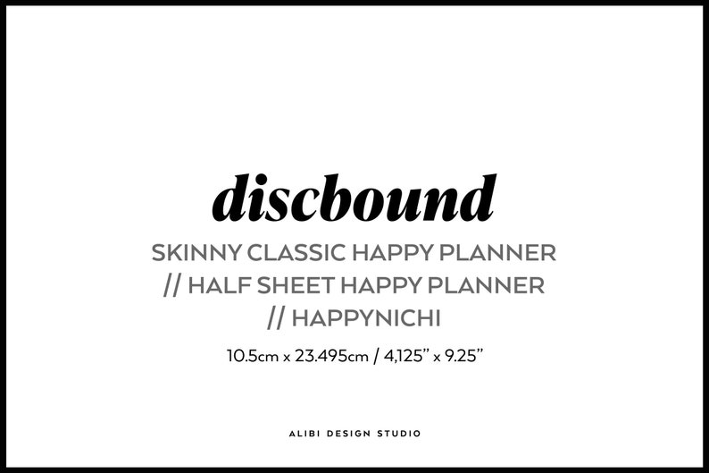 K&ouml;nnte beinhalten: Eine wei&szlig;e Grafik mit schwarzem Text, der discbound, SKINNY CLASSIC HAPPY PLANNER // HALF SHEET HAPPY PLANNER // HAPPYNICHI sowie die Ma&szlig;e 10,5 cm x 23,495 cm / 4,125" x 9,25" anzeigt, mit ALIBI DESIGN STUDIO am unteren Rand.